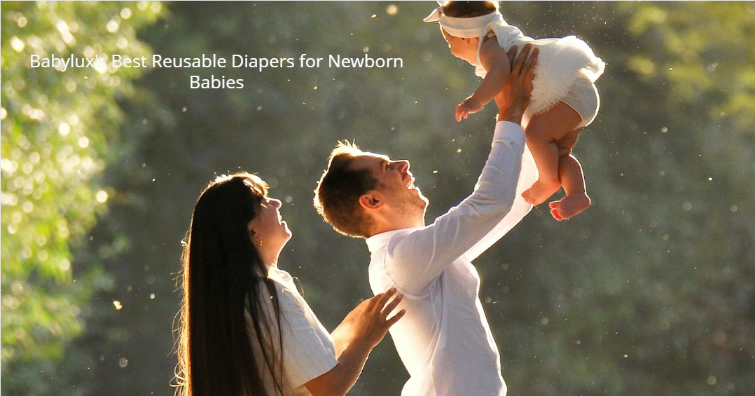 The Best Reusable Diapers for Newborn Babies